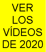 Cuadro de texto: VER LOS VÍDEOS DE 2020